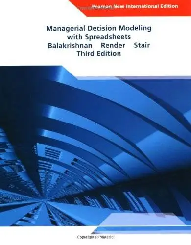 Managerial Decision Modeling with Spreadsheets, 3rd edition