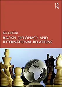 Racism, Diplomacy, and International Relations