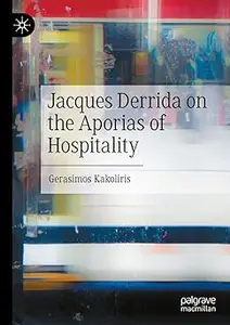 Jacques Derrida on the Aporias of Hospitality