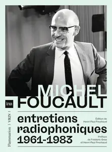 Entretiens radiophoniques, 1961-1983 - Michel Foucault