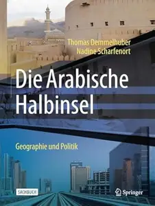 Die Arabische Halbinsel: Geographie und Politik