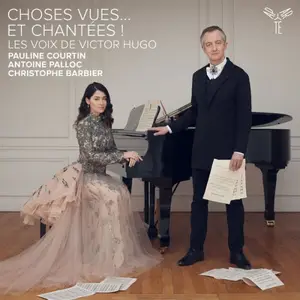 Pauline Courtin, Antoine Palloc, Christophe Barbier - Choses vues… et chantées! Les voix de Victor Hugo (2025)