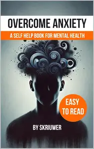 Overcome Anxiety Book: Self Help for Mental Health