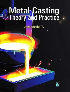 Metal Casting: Theory and Practice