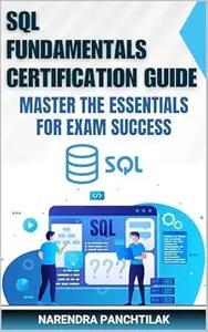 SQL Fundamentals Certification Guide: Master the Essentials for Exam Success