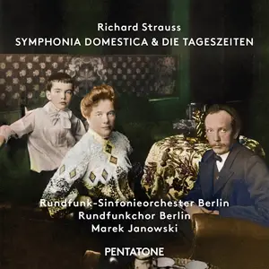 Marek Janowski, Radio Symphony Orchestra Berlin - Richard Strauss: Symphonia Domestica, Die Tageszeiten (2015)