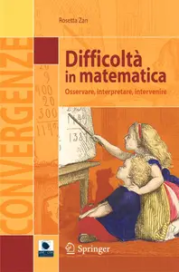 Difficoltà in matematica: Osservare, interpretare, intervenire - Rosetta Zan