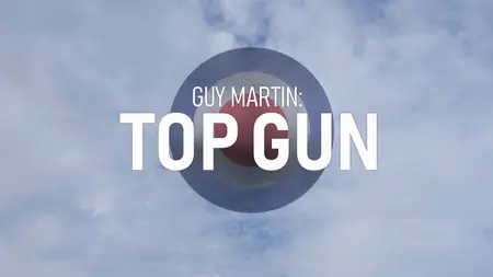 Ch4. - Guy Martin: Top Gun (2024)