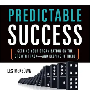 Predictable Success: Getting Your Organization on the Growth Track - and Keeping It There [Audiobook]