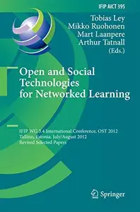 Open and Social Technologies for Networked Learning: IFIP WG 3.4 International Conference, OST 2012, Tallinn, Estonia, July 30