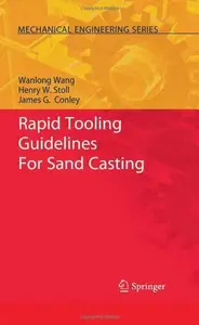 Rapid Tooling Guidelines For Sand Casting (Mechanical Engineering Series)