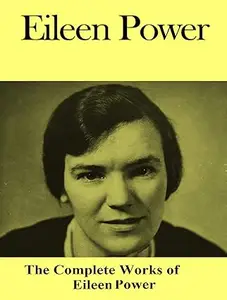 The Complete Works of Eileen Power