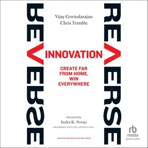 Reverse Innovation: Create Far From Home, Win Everywhere