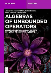 Algebras of Unbounded Operators: Algebraic and Topological Aspects of Murray–von Neumann Algebras