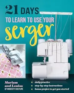 21 Days to Learn to Use Your Serger