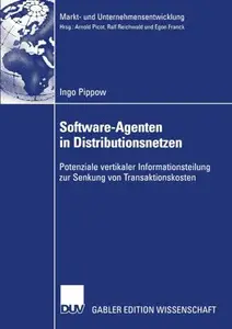 Software-Agenten in Distributionsnetzen: Potenziale vertikaler Informationsteilung zur Senkung von Transaktionskosten