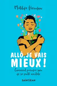 Matilda Heindow, "Allô, je vais mieux ! - Comment prendre soin de sa santé mentale"