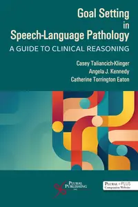 Goal Setting in Speech-Language Pathology: A Guide to Clinical Reasoning