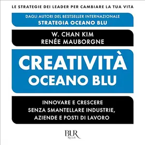 «Creatività Oceano blu» Renée Mauborgne, W. Chan Kim
