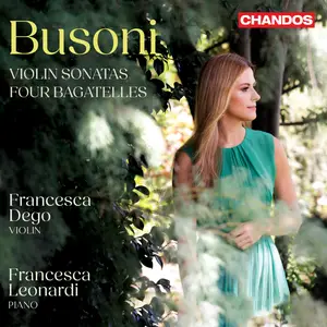 Francesca Dego - Busoni- Violin Sonatas Nos. 1 & 2 & 4 Bagatelles (2024) [Official Digital Download 24/96]