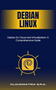 Debian for Cloud and Virtualization: A Comprehensive Guide