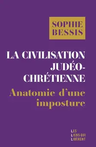 Sophie Bessis, "La civilisation judéo-chrétienne: Anatomie d'une imposture"
