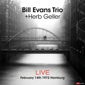 Bill Evans Trio & Herb Geller - Live February 14th. 1972 Hamburg (Restauración 2023) (2023)