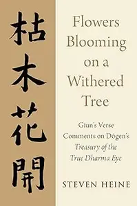 Flowers Blooming on a Withered Tree: Giun's Verse Comments on Dogen's Treasury of the True Dharma Eye