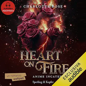 «Heart on Fire (Italian Edition): Anime incatenate» by Charlotte Rose