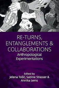 Re-Turns, Entanglements and Collaborations: Anthropological Experimentations