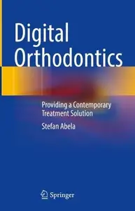 Digital Orthodontics: Providing a Contemporary Treatment Solution