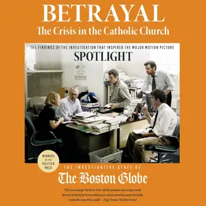 Betrayal: The Crisis in the Catholic Church: The Findings of the Investigation That Inspired the Major Motion