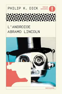 Philip K. Dick - L'Androide Abramo Lincoln