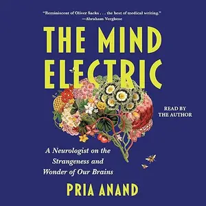 The Mind Electric: A Neurologist on the Strangeness and Wonder of Our Brains [Audiobook]