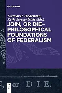 Join, or Die – Philosophical Foundations of Federalism