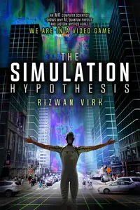 The Simulation Hypothesis, 2nd Edition
