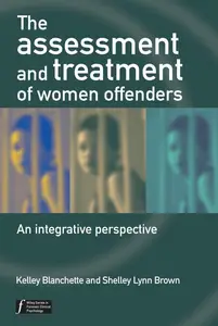The Assessment and Treatment of Women Offenders: An Integrative Perspective