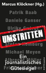 Umstritten: Ein journalistisches Gütesiegel - Marcus Klöckner