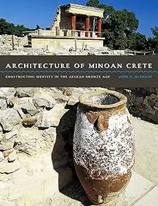 Architecture of Minoan Crete: Constructing Identity in the Aegean Bronze Age