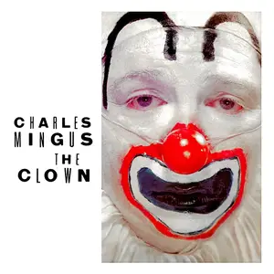 Charles Mingus - The Clown (1957/2019) [Official Digital Download]