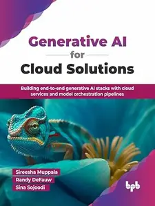 Generative AI for Cloud Solutions: Building end-to-end generative AI stacks with cloud services and model orchestration