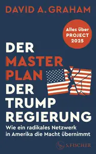 David A. Graham - Der Masterplan der Trump-Regierung