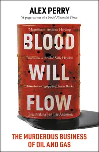 Blood Will Flow: The Murderous Business of Oil and Gas