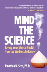 Mind the Science: Saving your Mental Health from the Wellness Industry