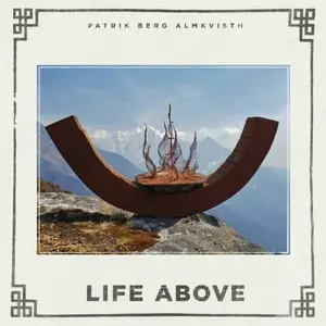Patrik Berg Almkvisth - Life Above (2025) [Official Digital Download]