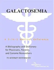 Galactosemia - A Bibliography and Dictionary for Physicians, Patients, and Genome Researchers