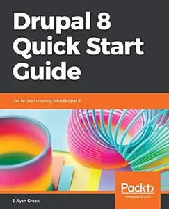 Drupal 8 Quick Start Guide