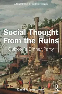 Social Thought From the Ruins: Quixote’s Dinner Party