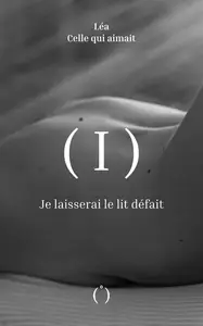 Je laisserai le lit défait: Tome I (Trilogie érotique t. 1) (French Edition)