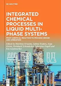 Integrated Chemical Processes in Liquid Multiphase Systems: From Chemical Reaction to Process Design and Operation